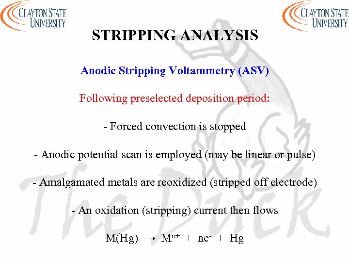 STRIPPING ANALYSIS Anodic Stripping Voltammetry (ASV) Following preselected deposition period: - Forced convection is