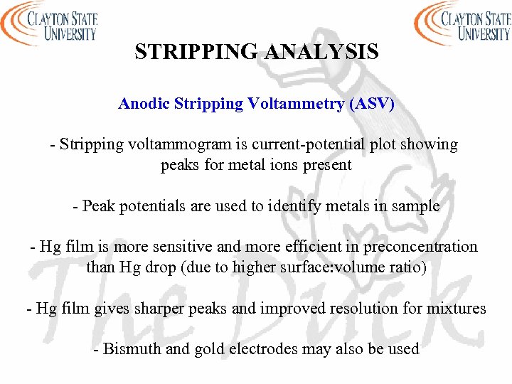 STRIPPING ANALYSIS Anodic Stripping Voltammetry (ASV) - Stripping voltammogram is current-potential plot showing peaks