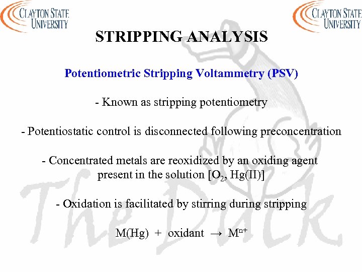 STRIPPING ANALYSIS Potentiometric Stripping Voltammetry (PSV) - Known as stripping potentiometry - Potentiostatic control