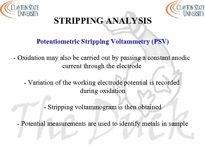 STRIPPING ANALYSIS Potentiometric Stripping Voltammetry (PSV) - Oxidation may also be carried out by