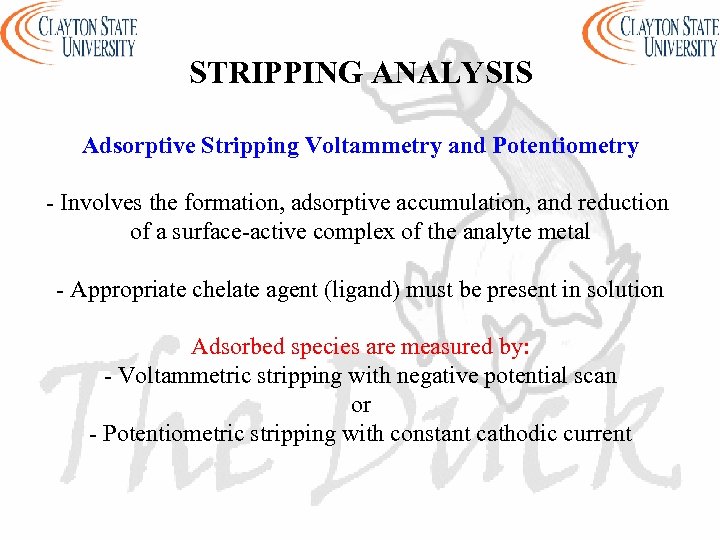 STRIPPING ANALYSIS Adsorptive Stripping Voltammetry and Potentiometry - Involves the formation, adsorptive accumulation, and