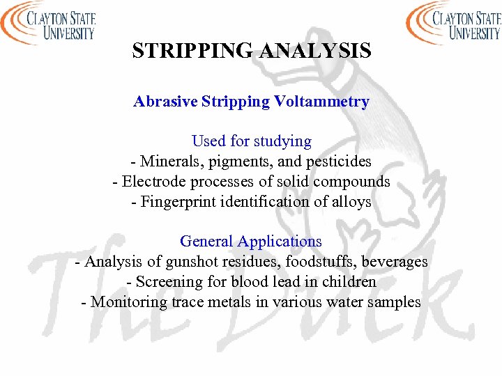 STRIPPING ANALYSIS Abrasive Stripping Voltammetry Used for studying - Minerals, pigments, and pesticides -