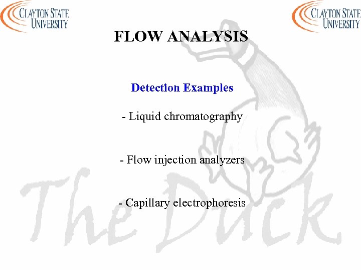 FLOW ANALYSIS Detection Examples - Liquid chromatography - Flow injection analyzers - Capillary electrophoresis