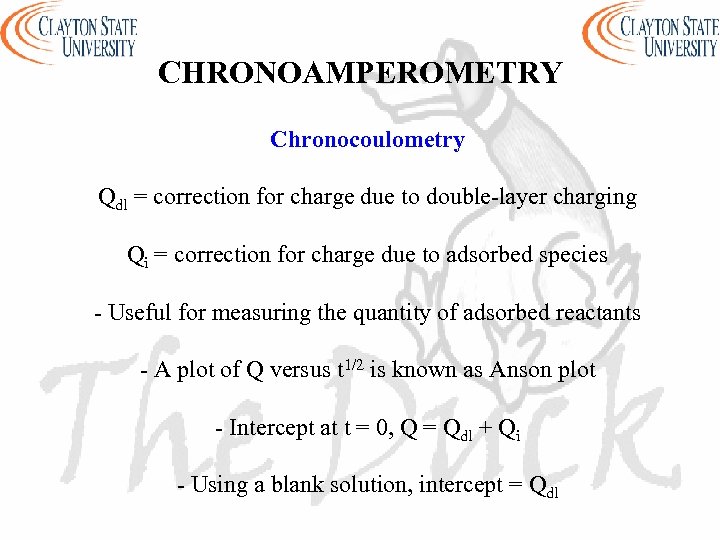 CHRONOAMPEROMETRY Chronocoulometry Qdl = correction for charge due to double-layer charging Qi = correction