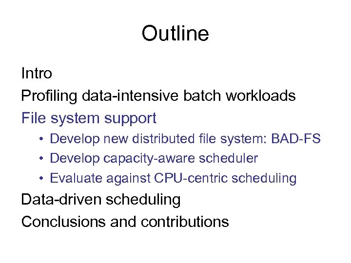 Outline Intro Profiling data-intensive batch workloads File system support • Develop new distributed file