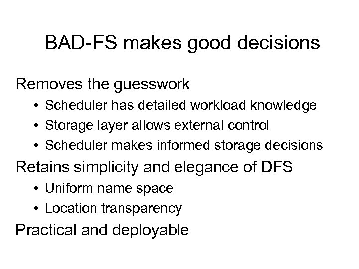 BAD-FS makes good decisions Removes the guesswork • Scheduler has detailed workload knowledge •