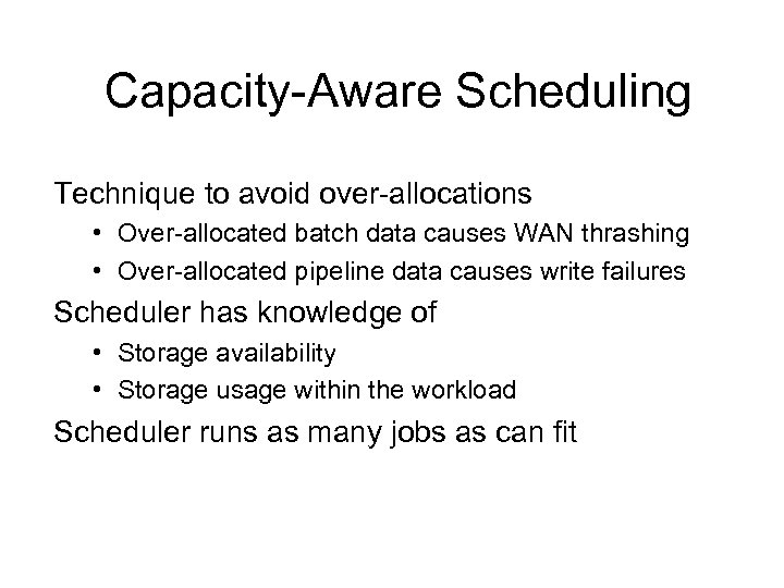 Capacity-Aware Scheduling Technique to avoid over-allocations • Over-allocated batch data causes WAN thrashing •