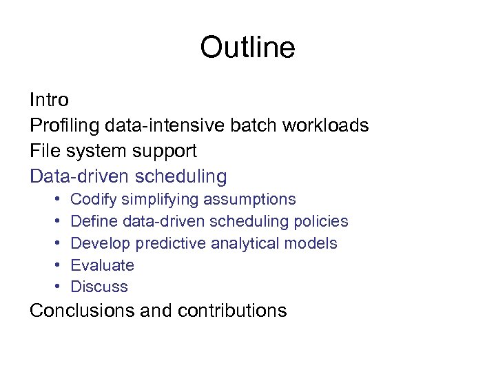 Outline Intro Profiling data-intensive batch workloads File system support Data-driven scheduling • • •