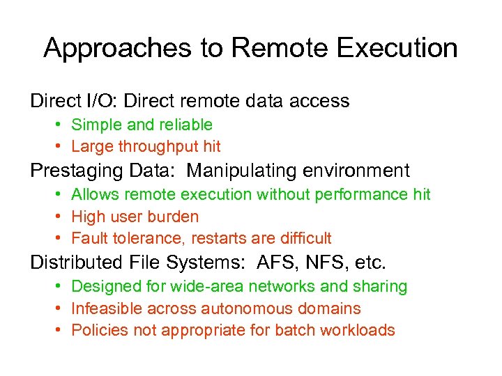 Approaches to Remote Execution Direct I/O: Direct remote data access • Simple and reliable