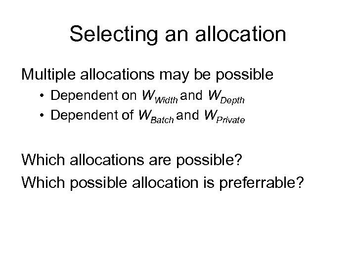 Selecting an allocation Multiple allocations may be possible • Dependent on WWidth and WDepth