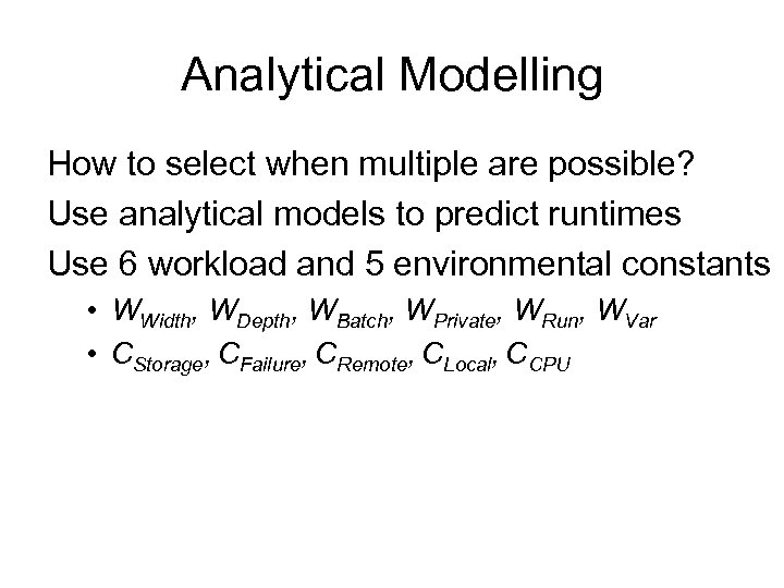 Analytical Modelling How to select when multiple are possible? Use analytical models to predict