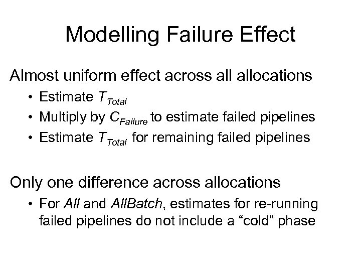 Modelling Failure Effect Almost uniform effect across allocations • Estimate TTotal • Multiply by