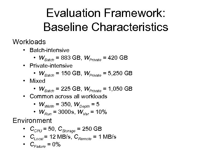 Evaluation Framework: Baseline Characteristics Workloads • Batch-intensive • WBatch = 883 GB, WPrivate =