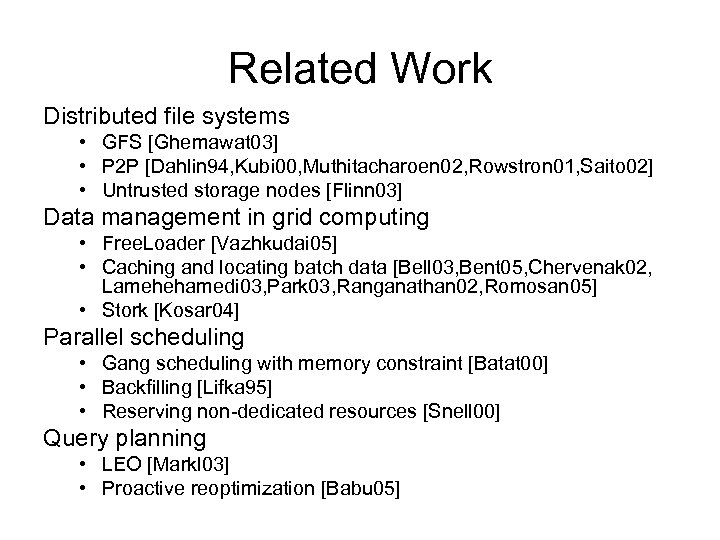 Related Work Distributed file systems • GFS [Ghemawat 03] • P 2 P [Dahlin