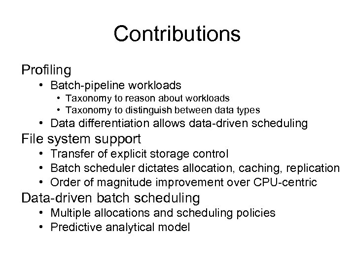 Contributions Profiling • Batch-pipeline workloads • Taxonomy to reason about workloads • Taxonomy to