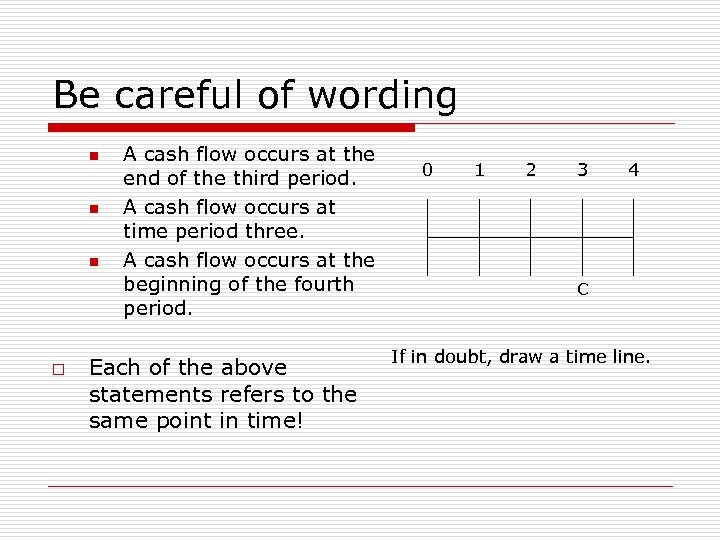 Be careful of wording n n n o A cash flow occurs at the