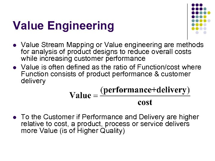 Value Engineering l l l Value Stream Mapping or Value engineering are methods for