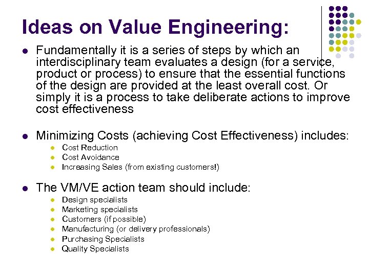 Ideas on Value Engineering: l Fundamentally it is a series of steps by which