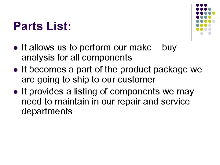 Parts List: l l l It allows us to perform our make – buy