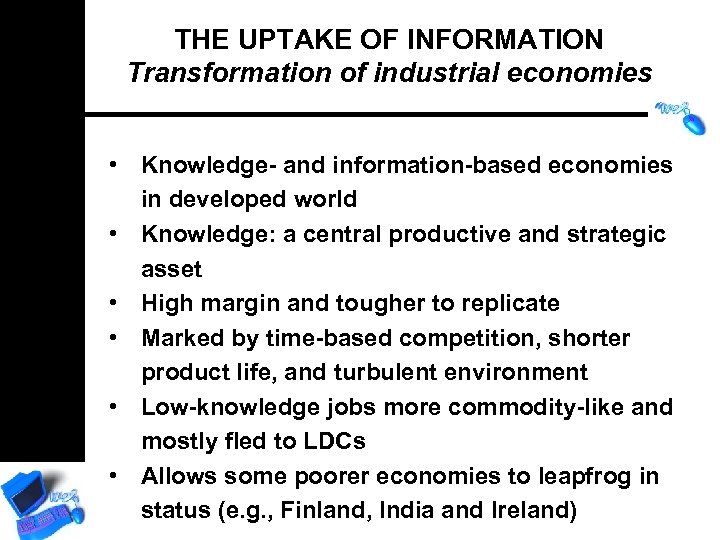 THE UPTAKE OF INFORMATION Transformation of industrial economies • Knowledge- and information-based economies in