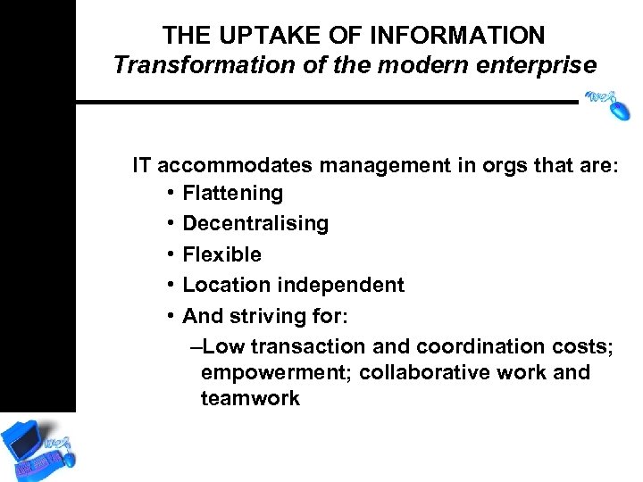 THE UPTAKE OF INFORMATION Transformation of the modern enterprise IT accommodates management in orgs