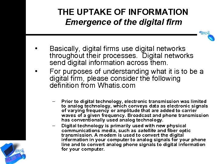 THE UPTAKE OF INFORMATION Emergence of the digital firm • • Basically, digital firms