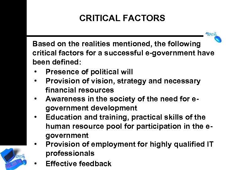 CRITICAL FACTORS Based on the realities mentioned, the following critical factors for a successful