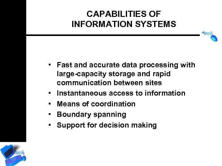 CAPABILITIES OF INFORMATION SYSTEMS • Fast and accurate data processing with large-capacity storage and