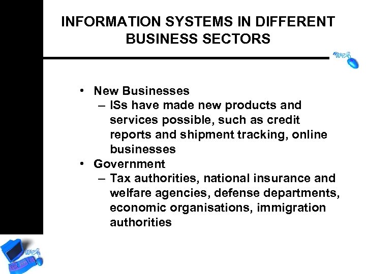 INFORMATION SYSTEMS IN DIFFERENT BUSINESS SECTORS • New Businesses – ISs have made new