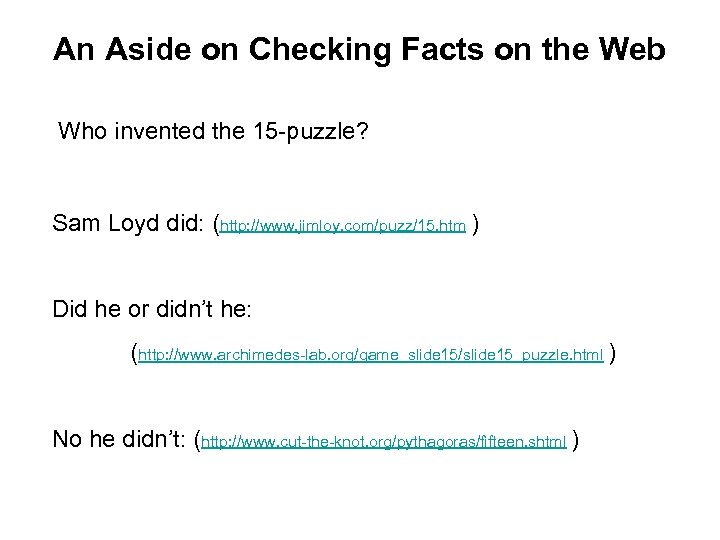 An Aside on Checking Facts on the Web Who invented the 15 -puzzle? Sam