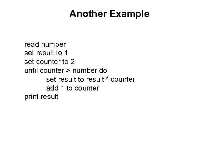 Another Example read number set result to 1 set counter to 2 until counter