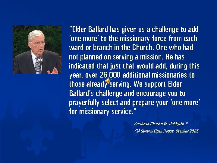 “Elder Ballard has given us a challenge to add ‘one more’ to the missionary