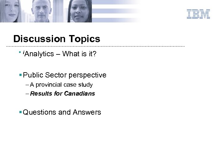 Discussion Topics § i. Analytics – What is it? § Public Sector perspective –