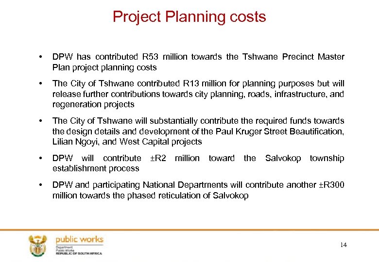 Project Planning costs • DPW has contributed R 53 million towards the Tshwane Precinct