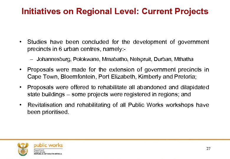 Initiatives on Regional Level: Current Projects • Studies have been concluded for the development