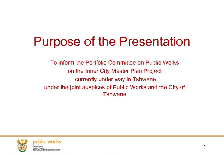 Purpose of the Presentation To inform the Portfolio Committee on Public Works on the