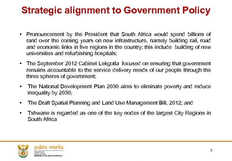 Strategic alignment to Government Policy • Pronouncement by the President that South Africa would