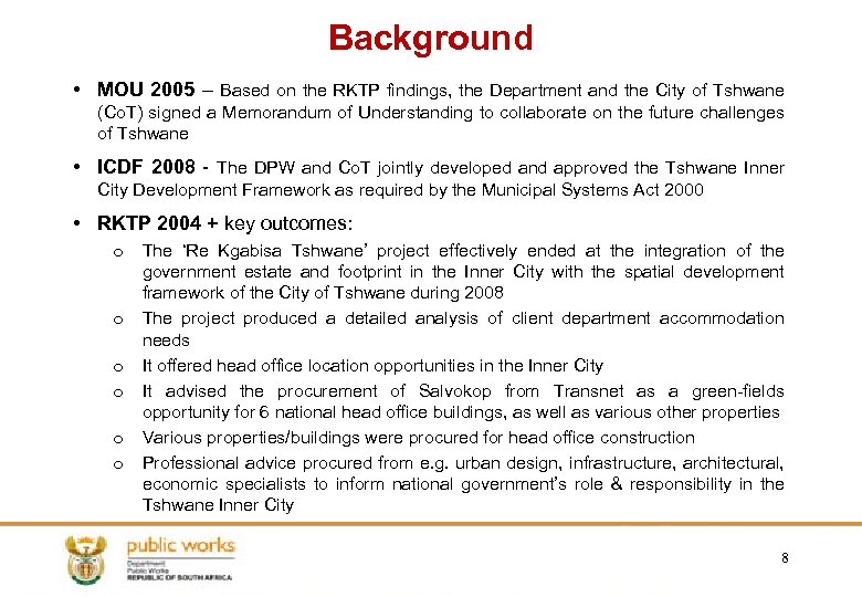 Background • MOU 2005 – Based on the RKTP findings, the Department and the