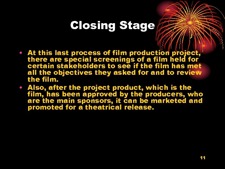 Closing Stage • At this last process of film production project, there are special