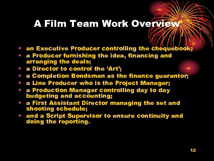 A Film Team Work Overview • an Executive Producer controlling the chequebook; • a