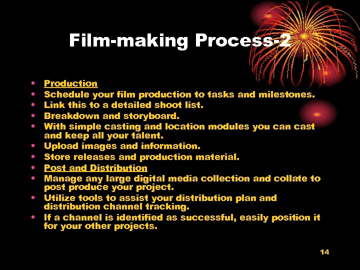 Film-making Process-2 • • • Production Schedule your film production to tasks and milestones.