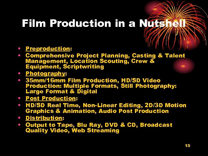 Film Production in a Nutshell • Preproduction: • Comprehensive Project Planning, Casting & Talent