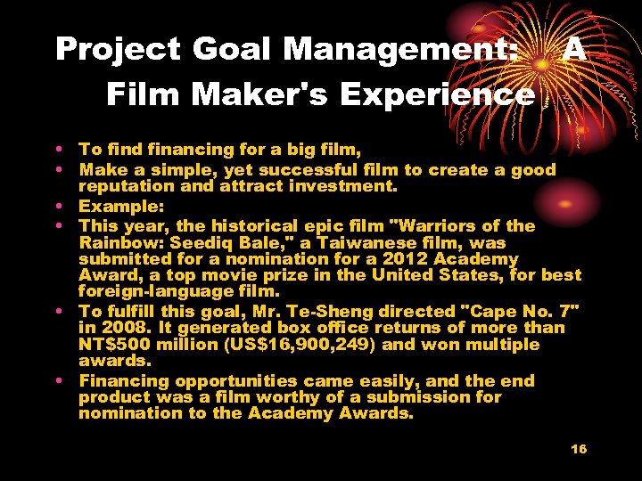 Project Goal Management: A Film Maker's Experience • To find financing for a big