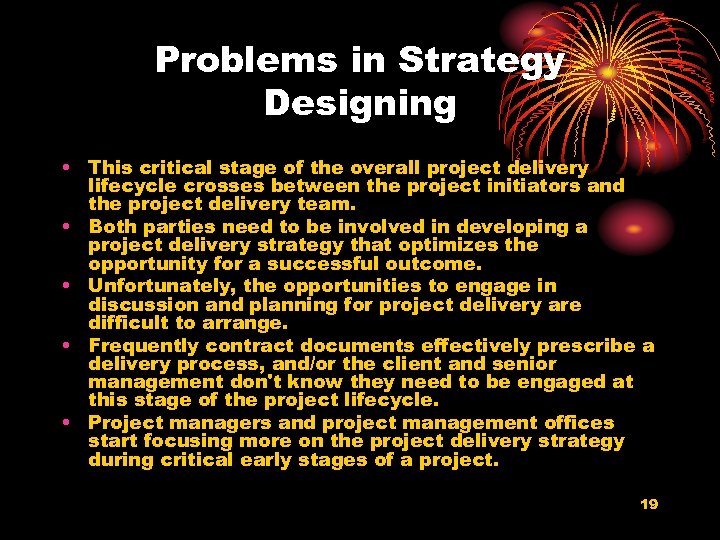 Problems in Strategy Designing • This critical stage of the overall project delivery lifecycle