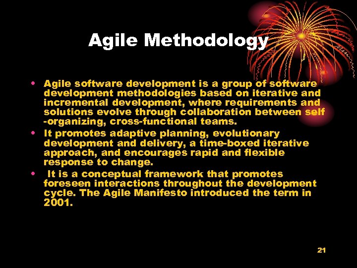 Agile Methodology • Agile software development is a group of software development methodologies based