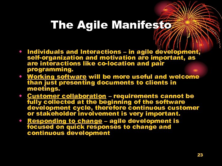 The Agile Manifesto • Individuals and Interactions – in agile development, self-organization and motivation