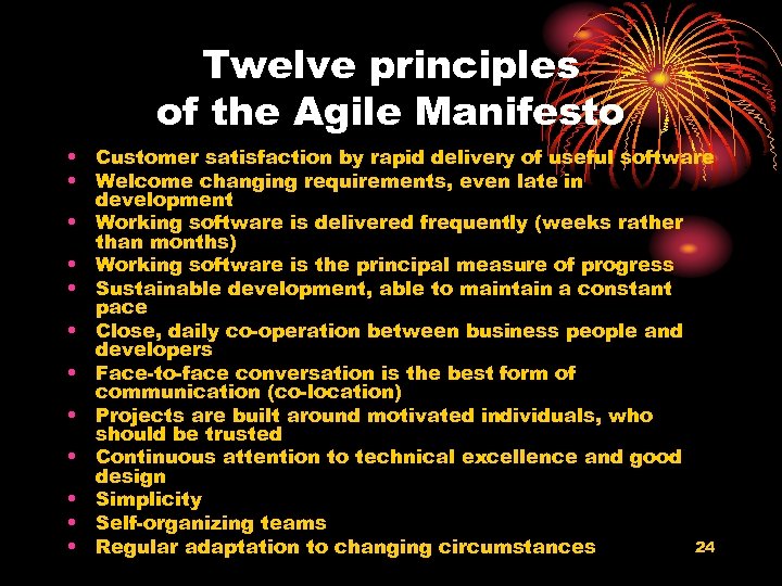 Twelve principles of the Agile Manifesto • Customer satisfaction by rapid delivery of useful