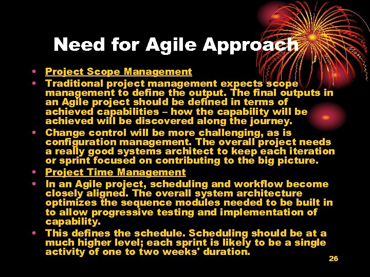 Need for Agile Approach • Project Scope Management • Traditional project management expects scope
