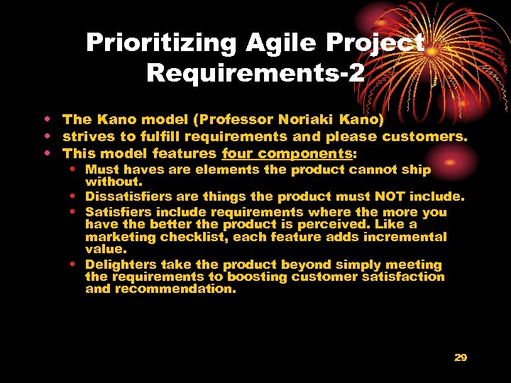 Prioritizing Agile Project Requirements-2 • The Kano model (Professor Noriaki Kano) • strives to