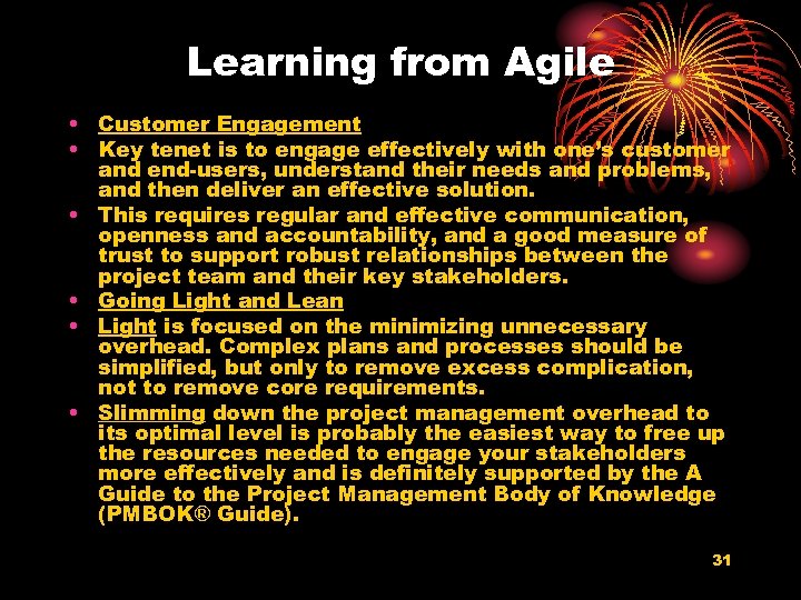 Learning from Agile • Customer Engagement • Key tenet is to engage effectively with